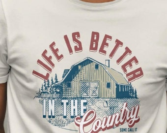 Life is Better in the County Graphic Tee Unisex Crew Neck T-Shirt, Western, Country, Southern, Outdoor Living, Shirt