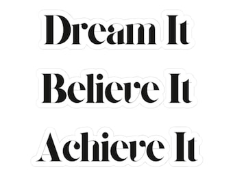 Dream It Believe It Achieve It sticker | Kiss-Cut Inspirational Sticker Set