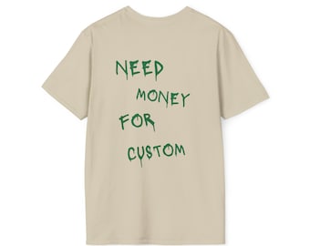 CUSTOM Brauchen Geld für T Shirt