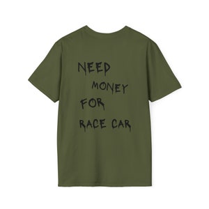 Need Money For Race Car Tee Shirt