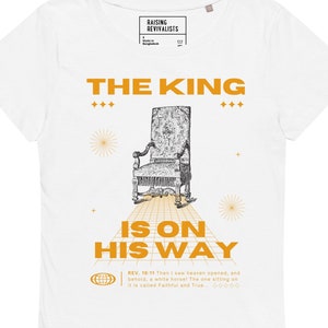 The King Is on His Way Shirt: Anticipating the Reign of Christ, Inspirational Women&#39;s Tee, Women’s basic organic t-shirt