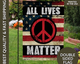 All Lives Matter Garden Flag, All Lives Matter Flag, Peace Garden Flag, Peace Flag, American Flag, USA Flag, All Lives Matter Equality Flag