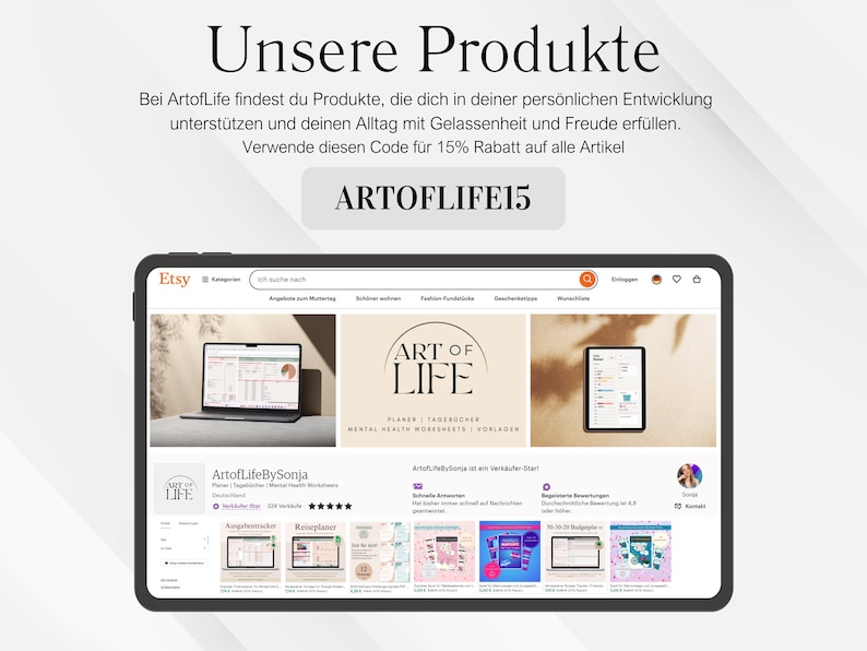 May include: A digital tablet displaying an Etsy shop, with the text "Unsere Produkte" and "ARTOFLIFE15". The shop features digital planners and worksheets. The shop name is "ArtofLifeBySonja".