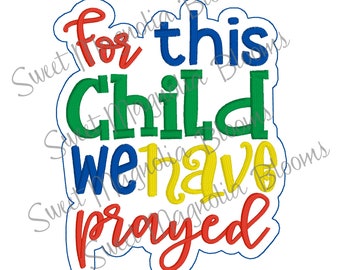 For This Child We have Prayed Machine Embroidery Design Digital File