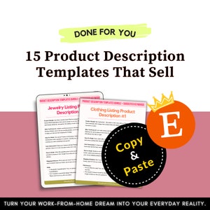 May include: A pink and black graphic with the text "DONE FOR YOU" in yellow. The text "15 Product Description Templates That Sell" is in white. The graphic also includes a black circle with the text "Copy & Paste" in white. The circle is on top of a red circle with the letter "E" in white. The graphic also includes two images of product description templates. The first template is for jewellery and the second template is for clothing.