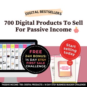 Może przedstawiać: Obraz promocyjny z tekstem "DIGITAL BESTSELLERS" i "700 Digital Products To Sell For Passive Income." Zawiera ekran komputera, okrągłą grafikę z napisem "FREE 24H BONUS: 14 DAY ETSY FIRST SALE CHALLENGE" oraz czerwone koło z napisem "Start selling today."