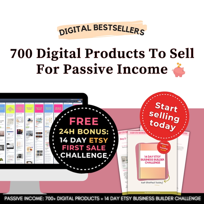 Może przedstawiać: Obraz promocyjny z tekstem "DIGITAL BESTSELLERS" i "700 Digital Products To Sell For Passive Income." Zawiera ekran komputera, okrągłą grafikę z napisem "FREE 24H BONUS: 14 DAY ETSY FIRST SALE CHALLENGE" oraz czerwone koło z napisem "Start selling today."
