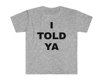 I TOLD YA Challengers 2023 Softstyle T-Shirt Zendaya