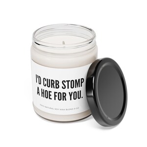 I&#39;d Curb Stomp A Hoe For You Candle, Funny Best Friend Gift, Friendship Candle, Scented Soy Candle, 9oz