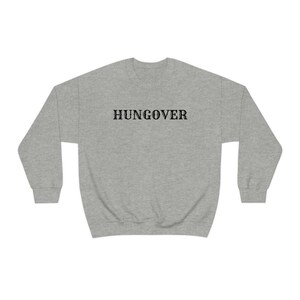 Hungover sweatshirt, funny sweatshirt