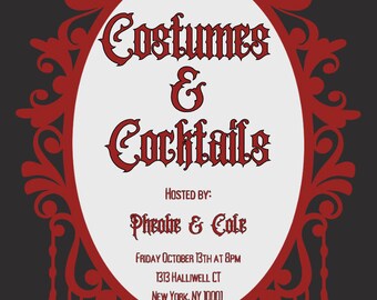 May include: A red ornate frame with a white oval inside. The text "Costumes & Cocktails" is in a gothic font. The text "Hosted by: Pheobe & Cole" is below the title. The text "Friday October 13th at 8PM" is below the host names. The text "1313 Halliwell CT" is below the date and time. The text "New York, NY 10001" is below the address. The text "RSVP to Piper [555]555-XXXX" is at the bottom of the image.