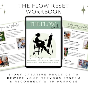 May include: A digital workbook titled "The Flow Reset Workbook" with the text "5 Days to Reconnect with Your Creativity and Reset Your Nervous System." The cover features a silhouette of a person painting. Additional pages display course schedules and text.
