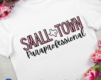 Paraprofessional Shirt, Digital File, Paraprofessional PNG, Para Shirt, Gift paraprofessional Tee Team, Small town girl, Texas