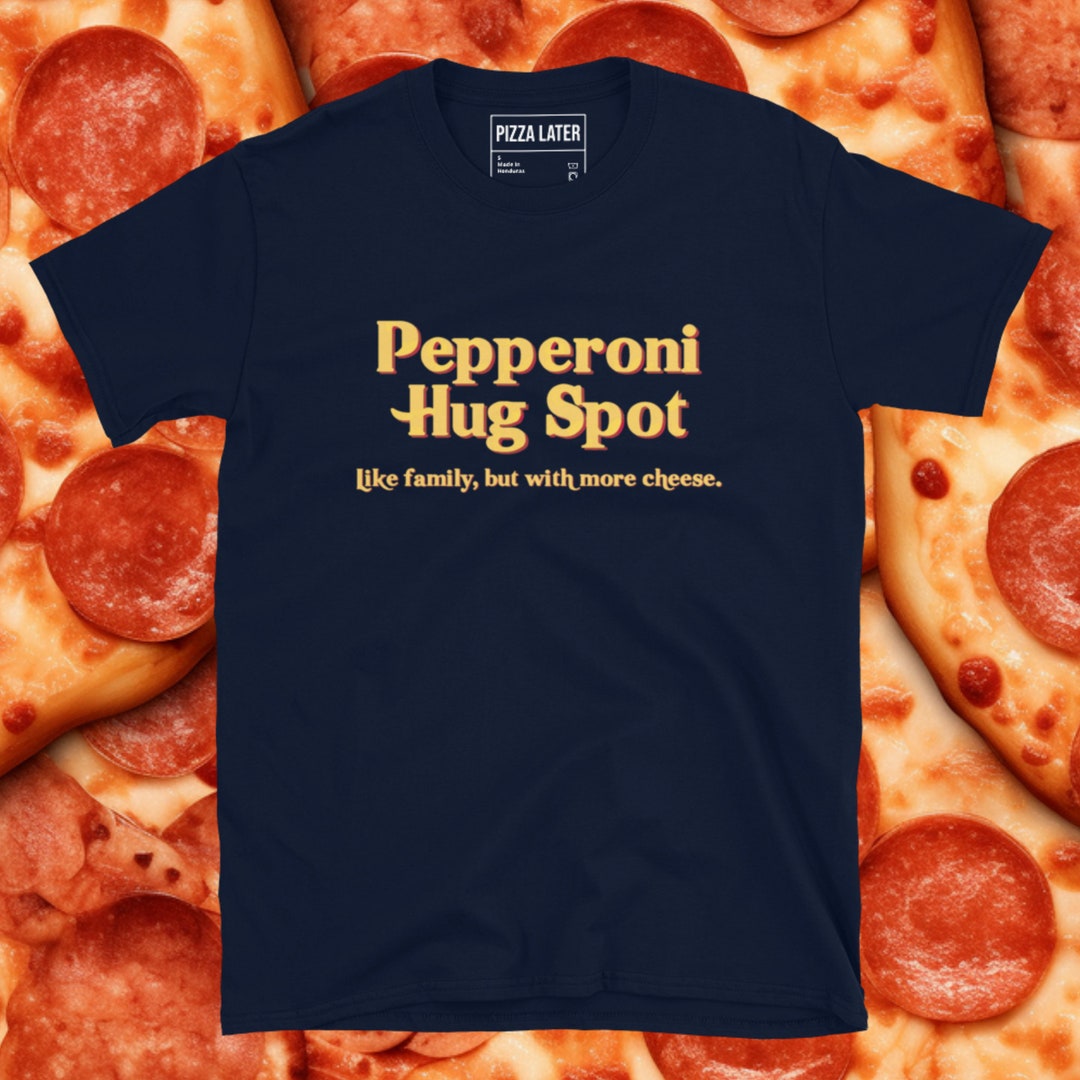 Pepperoni Hug Spot Tagline Tee Etsy