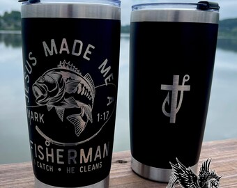 Jesus Made Me a Fisherman. I catch. He cleans. 20 oz Tumbler