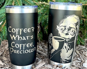 Coffee? What's Coffee, Precious? 20 oz Tumbler