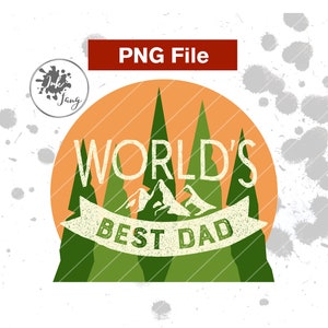 Worlds Best Dad PNG, Fathers Day PNG, Fathers Day Mug Png, Fathers Day Gift, Dad Gift, Best Dad Ever Png, Outdoor Dad Gift, Number 1 Dad Png