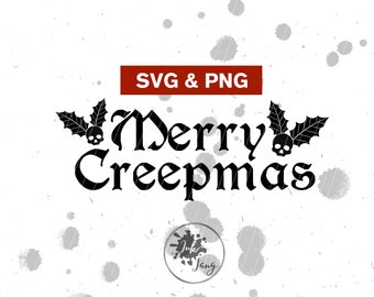 Gothic Merry Creepmas SVG PNG, Gothic Christmas SVG, Creepy Christmas, Spooky Christmas, Halloween Christmas, Gothmas, Cut File Sublimation