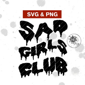Sad Girls Club SVG, PNG, depresión svg, ansiedad svg, gótico svg, archivo de corte, sublimación, emo svg, Sad Girl Club, camisa de humor oscuro, horror