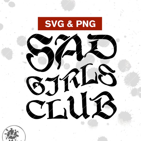 Sad Girls Club SVG, PNG, depression svg, anxiety svg, gothic svg, cut file, sublimation, emo svg, Sad Girl Club, dark humor shirt, download