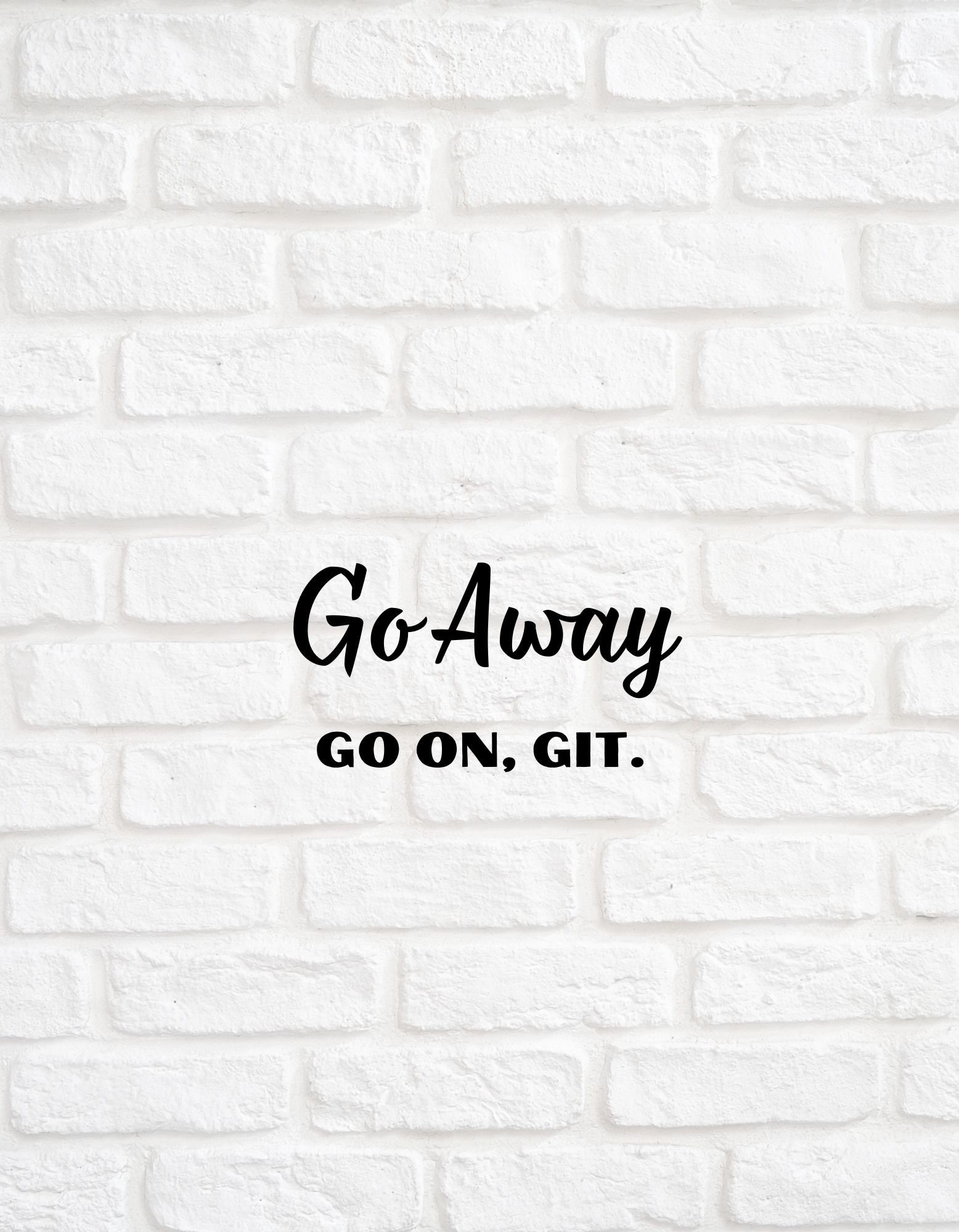 Go Away, Go on Git Digital Download. - Etsy