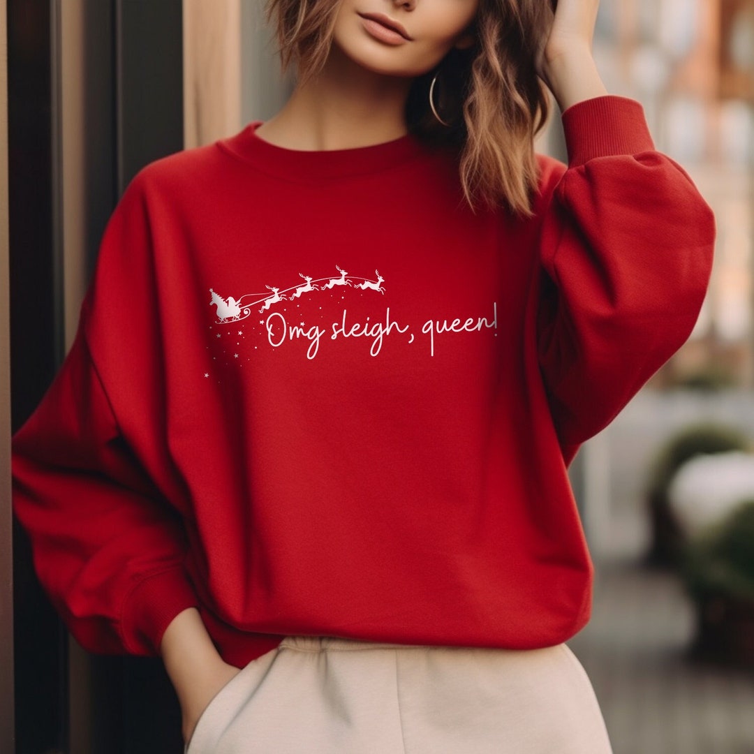 Omg Sleigh Queen Sweatshirt Etsy