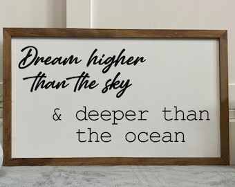 Dream Higher Than the Sky & Deeper Than the Ocean, Framed Wooden Sign, Handmade