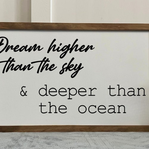 Dream Higher Than the Sky & Deeper Than the Ocean, Framed Wooden Sign, Handmade