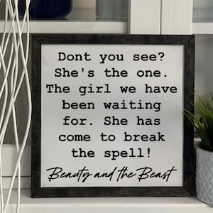 Don&#39;t You See, Shes The One, The Girl We Have Been Waiting For, Framed Beauty and The Beast, Wooden Sign, Handmade