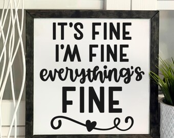 It's Fine, I'm Fine, Everything's fine, Office Decor, Framed Wooden Sign, Handmade