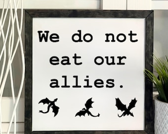 We Do Not Eat Our Allies Wooden Sign - Fourth Wing Inspired Decor