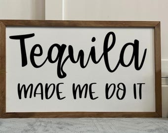 Tequila Made Me Do It, Framed Wooden Sign, Handmade