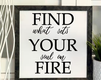 Find What Sets Your Soul On Fire, Customizable, Framed Wooden Sign, Handmade
