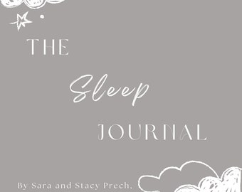 Può includere: Uno sfondo grigio con nuvole e stelle bianche. Il testo "THE Sleep JOURNAL" è scritto in bianco. Sotto il testo c'è il testo "By Sara and Stacy Prech, BSN, RN, NC-BC IG: @saraandstacy".