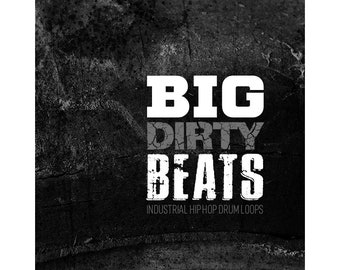 May include: Black and white graphic design with the text "BIG DIRTY BEATS" and the words "INDUSTRIAL HIP HOP DRUM LOOPS" below.