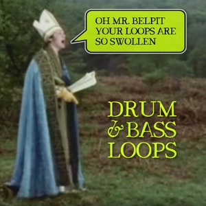 Oh Mr. Belpit Your Loops Are So Swollen - Drum & Bass Drumfunk Jungle Beats