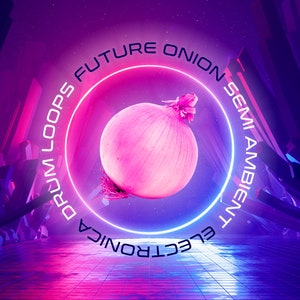May include: A pink onion in a neon circle with the text "Future Onion Drum Loops Semi Ambient Electronica" around it. The background is a purple and blue gradient with geometric shapes.
