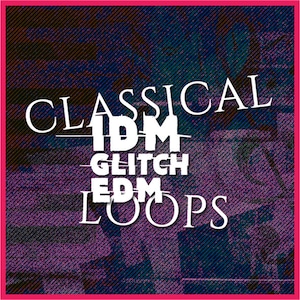 Classical IDM Glitch EDM Music Melody Loops Sounds - 24-bit WAV