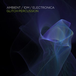 May include: Abstract digital art with swirling blue and green shapes on a black background. The text "Ambient / IDM / Electronica Glitch Percussion" is in green letters at the top of the image.