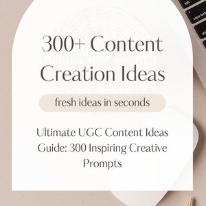Ultimate Content Ideas Guide: 300 Inspiring Creative Prompts | UGC | Content Creation Ideas
