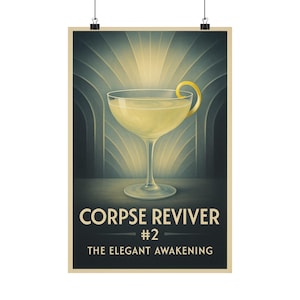 May include: A vintage-style poster with a teal background and a gold-rimmed cocktail glass filled with a pale yellow liquid. The glass has a lemon twist garnish. The text on the poster reads "CORPSE REVIVER #2 THE ELEGANT AWAKENING."