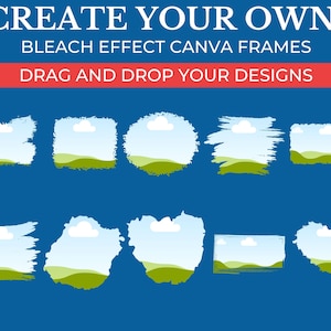 May include: Ten different Canva frames with a bleach effect. Each frame features a green hill, blue sky, and white cloud. The text "CREATE YOUR OWN BLEACH EFFECT CANVA FRAMES DRAG AND DROP YOUR DESIGNS" is at the top of the image.