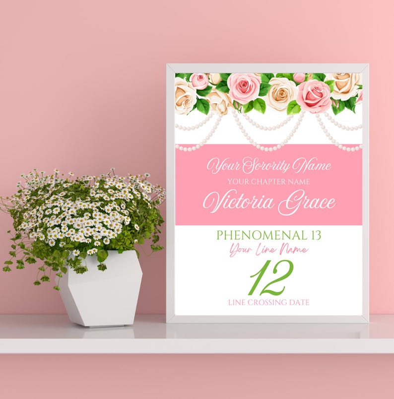 May include: A pink and white printable sign with a floral border and pearl garland. The text reads "Your Sorority Name", "Your Chapter Name", "Victoria Grace", "Phenomenal 13", "Your Line Name", "12", and "Line Crossing Date".