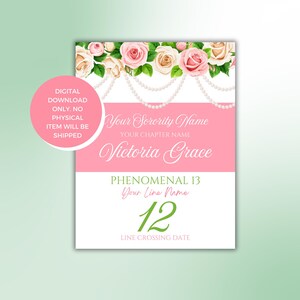 May include: A pink and white printable sorority line crossing announcement with a floral design. The text reads "Your Sorority Name", "Your Chapter Name", "Victoria Grace", "Phenomenal 13", "Your Line Name", "12", and "Line Crossing Date".