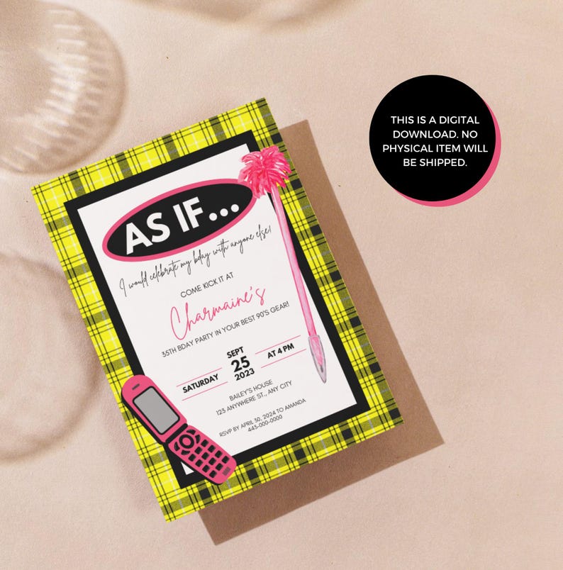 May include: A yellow and black plaid invitation with the text "AS IF... I would celebrate my birthday with anyone else" and "Charmaine's 55th Bday Party in your best 90's gear!"  The invitation includes a pink cell phone and a pink pen with a pink pom-pom on the top. The date is September 25, 2023 at 4 PM.