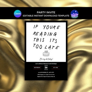 May include: A black and white party invitation with a gold background. The invitation says "If you're reading this it's too late!" with a drawing of a birthday cake. The invitation is for Shaniece's 26th birthday on August 26th at 4 PM. The address is 123 Anywhere St., Any City. RSVP to 443-000-0000. Registered at Target and Amazon: Baby AK.