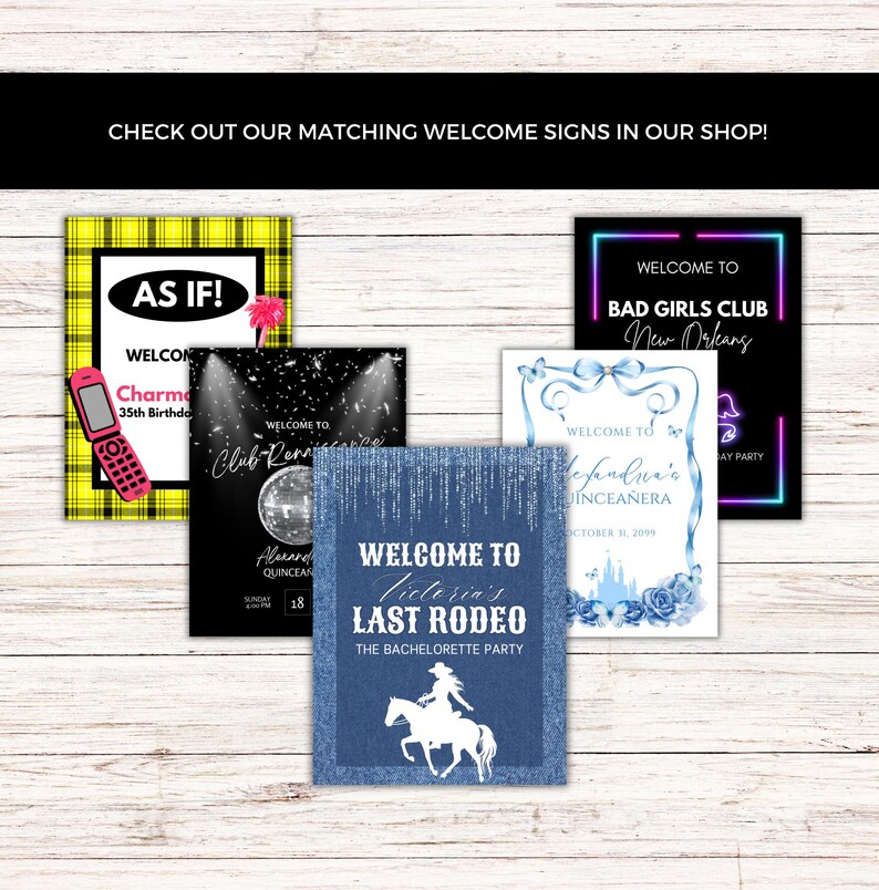 May include: A set of ten printable welcome signs for parties and events. The signs feature different themes and designs, including a denim-themed sign with a cowgirl riding a horse, a sign with a disco ball, a sign with a pink cell phone, a sign with a castle, and a sign with a neon sign that says "Bad Girls Club".