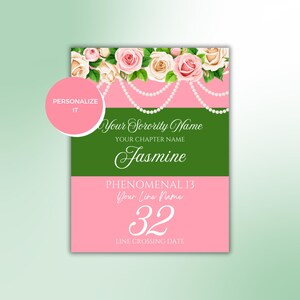 May include: A pink and green sorority line crossing card with a floral design and pearl accents. The card says "Your Sorority Name", "Your Chapter Name", "Jasmine", "Phenomenal 13", "Your Line Name", "32", and "Line Crossing Date".