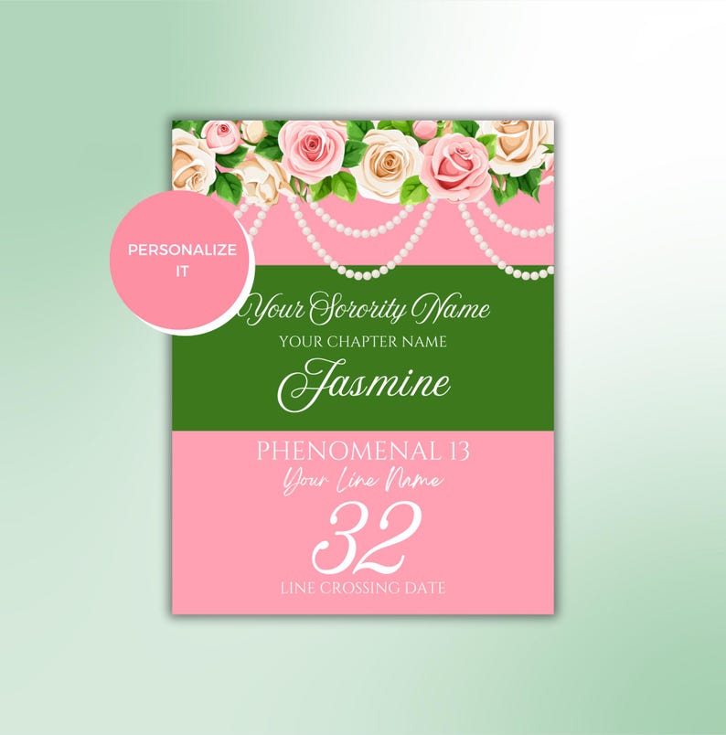 May include: A pink and green sorority line crossing card with a floral design and pearl accents. The card says "Your Sorority Name", "Your Chapter Name", "Jasmine", "Phenomenal 13", "Your Line Name", "32", and "Line Crossing Date".