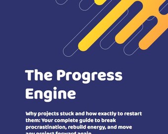 The Progress Engine: Momentum Reset e-Book (PDF) – Overcome Procrastination, Beat Overwhelm & Finish Your Side-Hustle or Passion Project